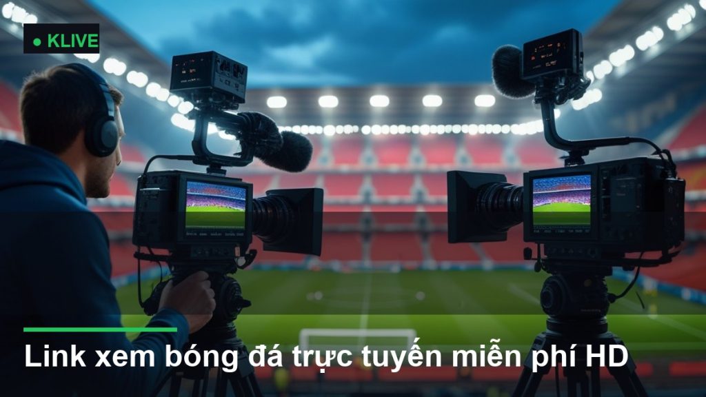 Link xem bóng đá trực tuyến miễn phí HD